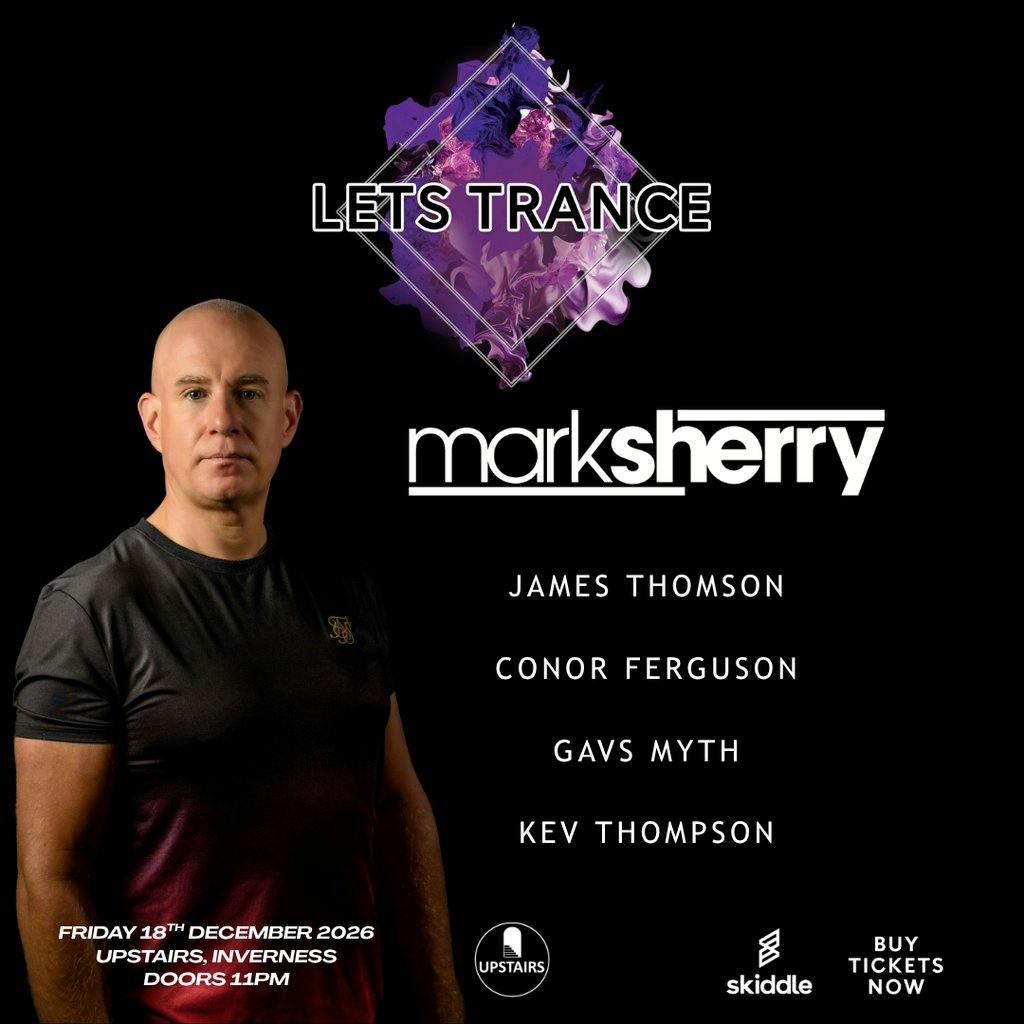 Let's Trance with Mark Sherry at Upstairs Inverness flyer